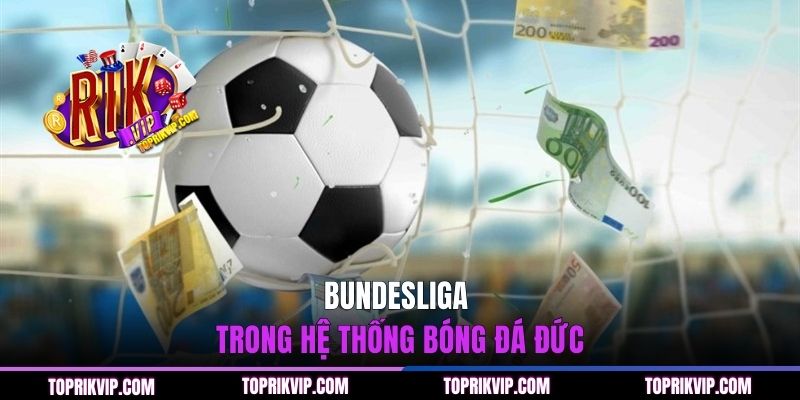 Bundesliga trong hệ thống bóng đá