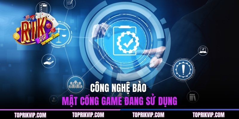 Công nghệ bảo mật cổng game đang sử dụng
