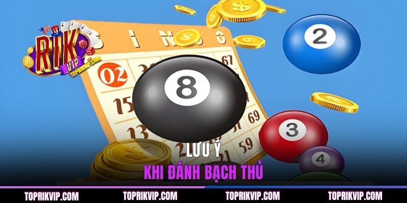 Lưu ý khi đánh bạch thủ