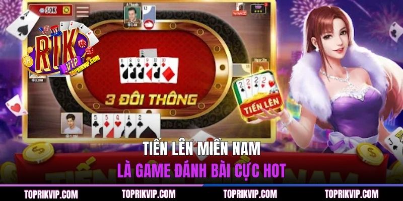 Cập Nhật Luật Chơi Tiến Lên Miền Nam Chi Tiết Từ A Đến Z 1 Tiến Lên Miền Nam là game đánh bài cực hot